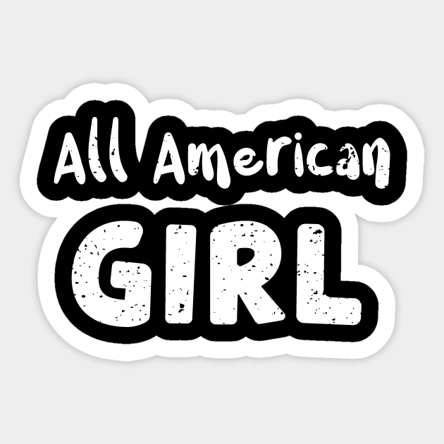 All American Girl 4th Of July Sticker TeePublic